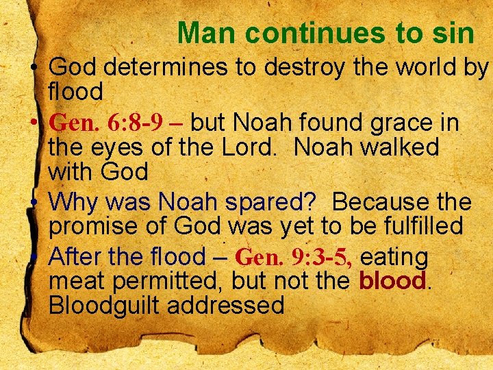 Man continues to sin • God determines to destroy the world by flood •