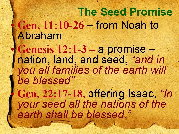 The Seed Promise • Gen. 11: 10 -26 – from Noah to Abraham •