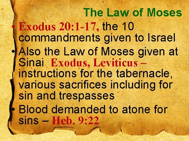 The Law of Moses • Exodus 20: 1 -17, the 10 commandments given to