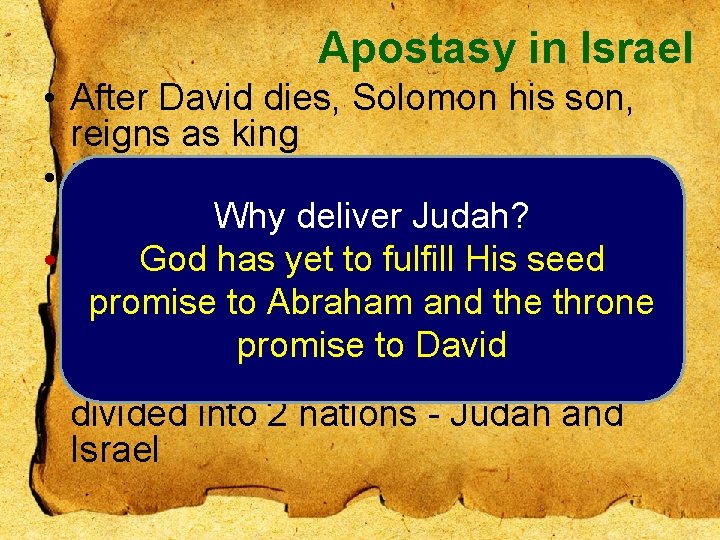 Apostasy in Israel • After David dies, Solomon his son, reigns as king •