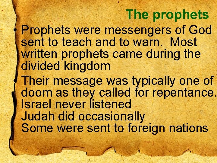 The prophets • Prophets were messengers of God sent to teach and to warn.