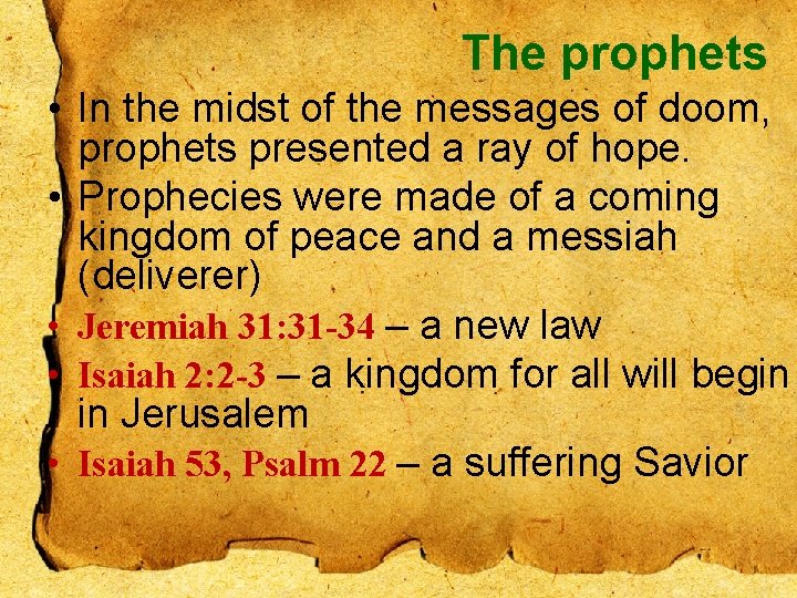 The prophets • In the midst of the messages of doom, prophets presented a