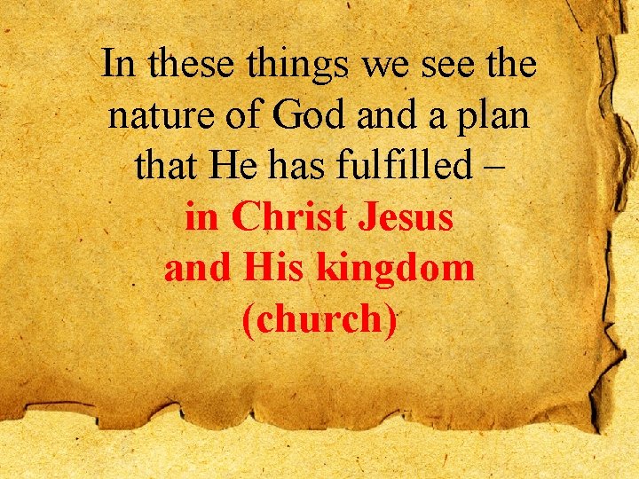 In these things we see the nature of God and a plan that He