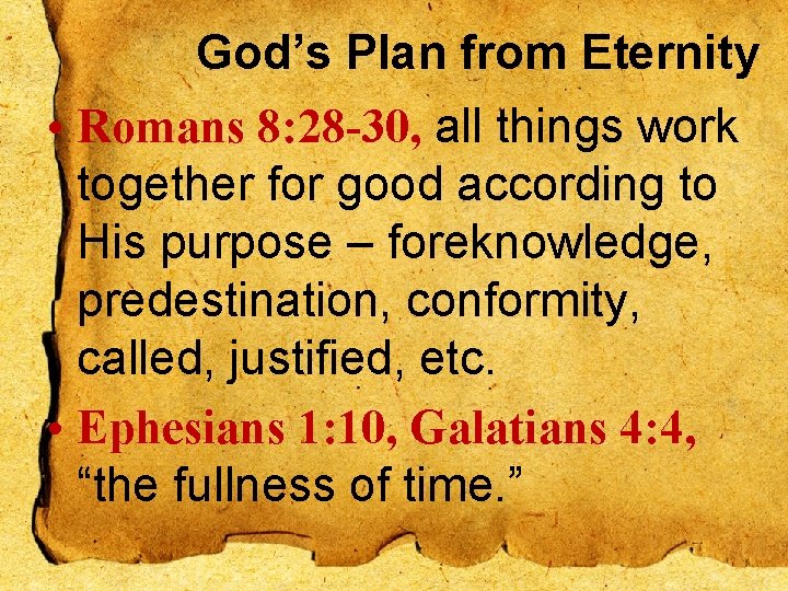 God’s Plan from Eternity • Romans 8: 28 -30, all things work together for