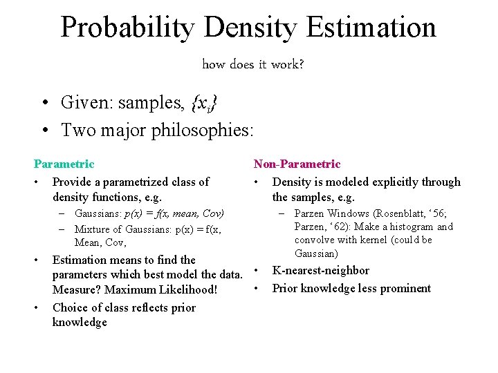Probability Density Estimation how does it work? • Given: samples, {xi} • Two major
