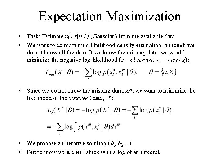 Expectation Maximization • Task: Estimate p(y, z| , ) (Gaussian) from the available data.