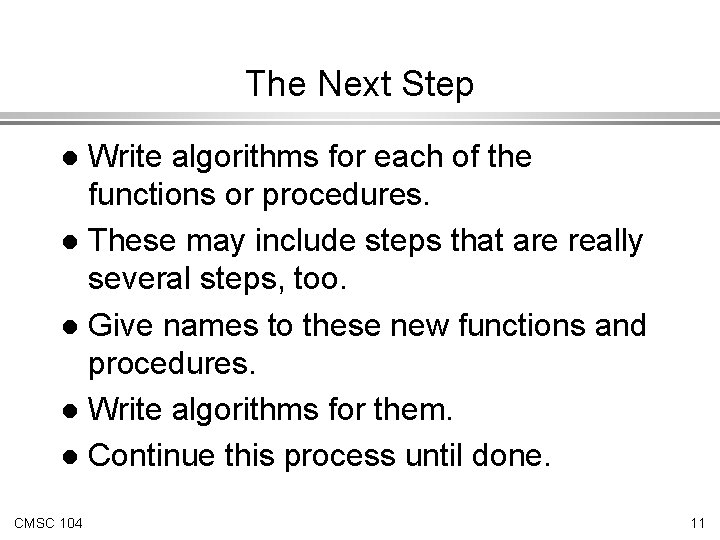 The Next Step Write algorithms for each of the functions or procedures. l These