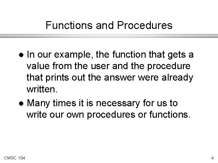 Functions and Procedures In our example, the function that gets a value from the