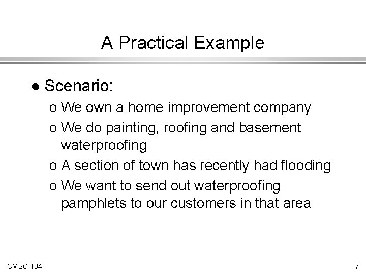 A Practical Example l Scenario: o We own a home improvement company o We