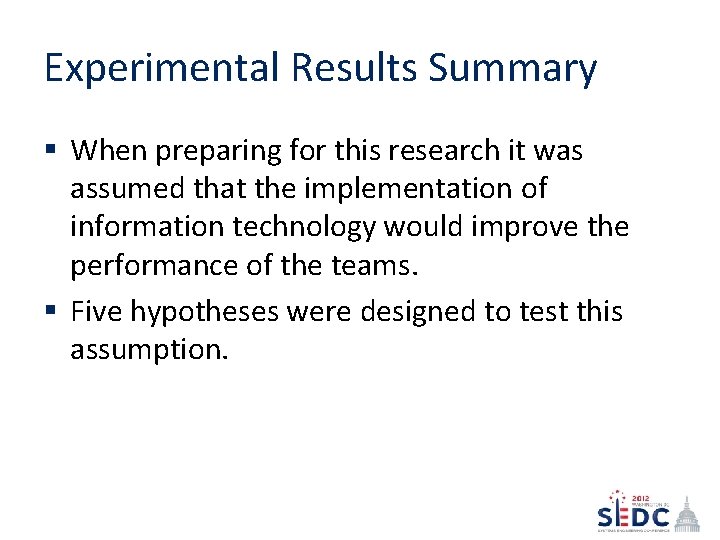 Experimental Results Summary § When preparing for this research it was assumed that the