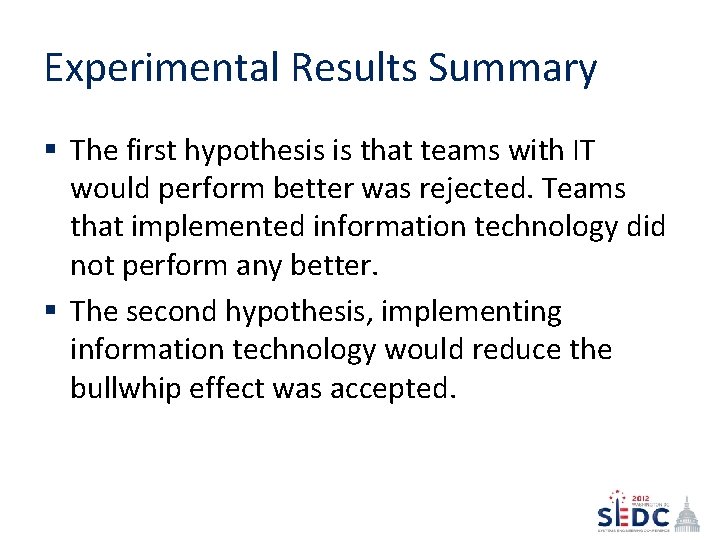 Experimental Results Summary § The first hypothesis is that teams with IT would perform