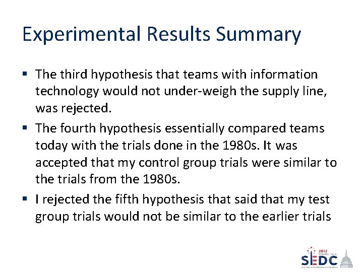 Experimental Results Summary § The third hypothesis that teams with information technology would not