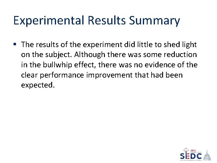 Experimental Results Summary § The results of the experiment did little to shed light