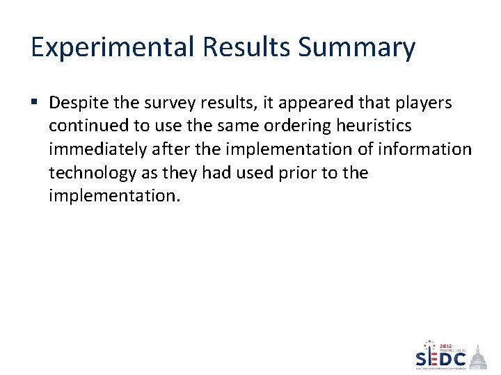Experimental Results Summary § Despite the survey results, it appeared that players continued to