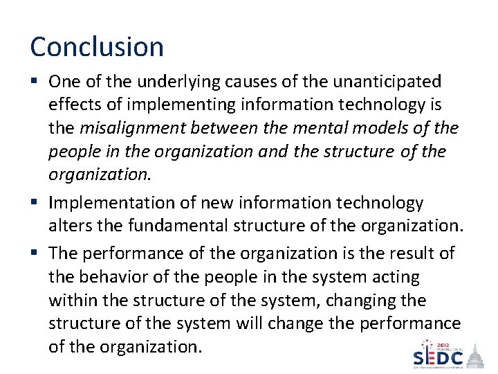 Conclusion § One of the underlying causes of the unanticipated effects of implementing information