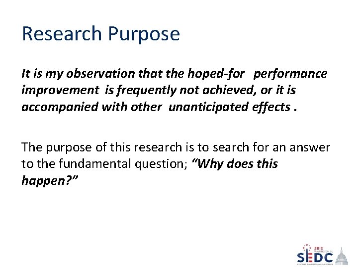 Research Purpose It is my observation that the hoped-for performance improvement is frequently not