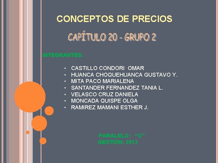 CONCEPTOS DE PRECIOS INTEGRANTES: • • CASTILLO CONDORI OMAR HUANCA CHOQUEHUANCA GUSTAVO Y. MITA