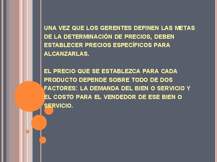 UNA VEZ QUE LOS GERENTES DEFINEN LAS METAS DE LA DETERMINACIÓN DE PRECIOS, DEBEN