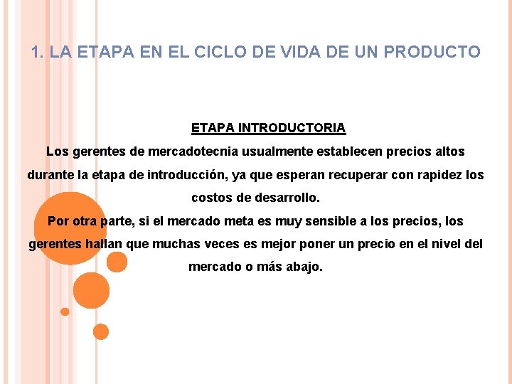 1. LA ETAPA EN EL CICLO DE VIDA DE UN PRODUCTO ETAPA INTRODUCTORIA Los