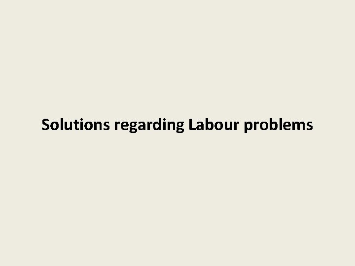 Solutions regarding Labour problems 