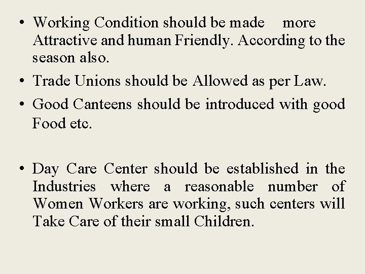  • Working Condition should be made more Attractive and human Friendly. According to