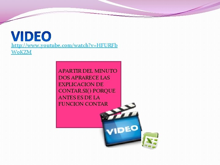 http: //www. youtube. com/watch? v=HFURFb Wo. KZM APARTIR DEL MINUTO DOS APRARECE LAS EXPLICACION http: //www. youtube. com/watch? v=HFURFb Wo. KZM APARTIR DEL MINUTO DOS APRARECE LAS EXPLICACION