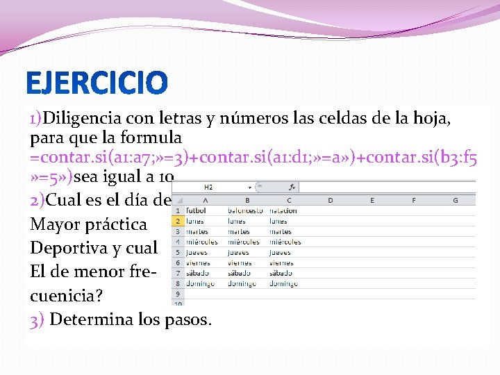 1)Diligencia con letras y números las celdas de la hoja, para que la formula 1)Diligencia con letras y números las celdas de la hoja, para que la formula