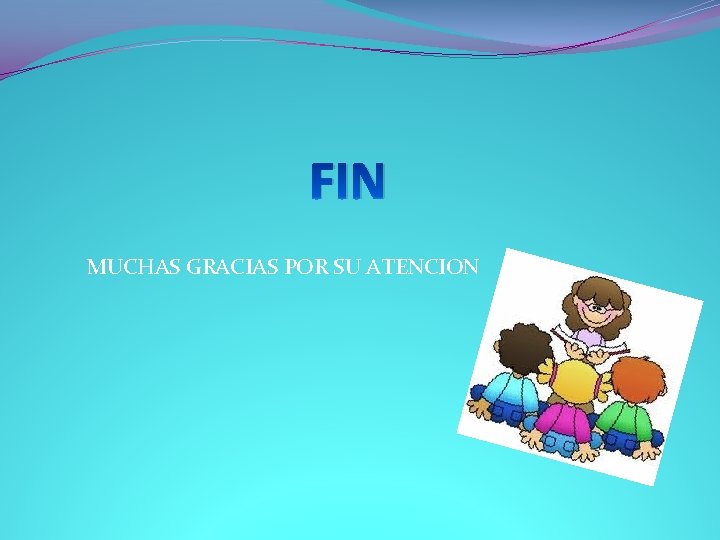 FIN MUCHAS GRACIAS POR SU ATENCION FIN MUCHAS GRACIAS POR SU ATENCION