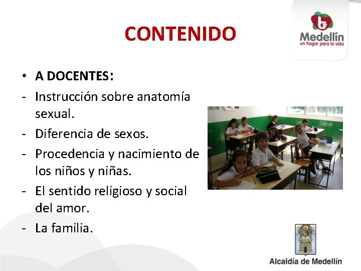 CONTENIDO • A DOCENTES: - Instrucción sobre anatomía sexual. - Diferencia de sexos. -