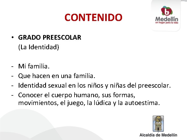 CONTENIDO • GRADO PREESCOLAR (La Identidad) - Mi familia. Que hacen en una familia.