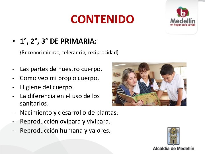 CONTENIDO • 1°, 2°, 3° DE PRIMARIA: (Reconocimiento, tolerancia, reciprocidad) - Las partes de