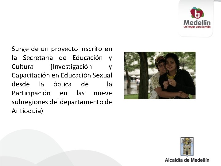 Surge de un proyecto inscrito en la Secretaría de Educación y Cultura (Investigación y