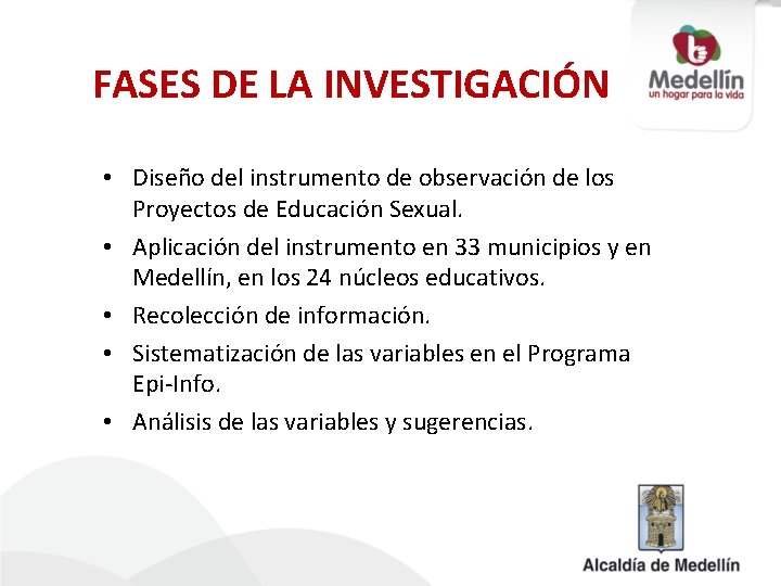 FASES DE LA INVESTIGACIÓN • Diseño del instrumento de observación de los Proyectos de