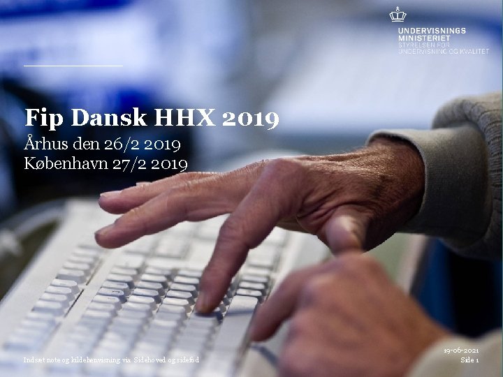 Fip Dansk HHX 2019 Århus den 26/2 2019 København 27/2 2019 Sidehoved sidefod Indsæt