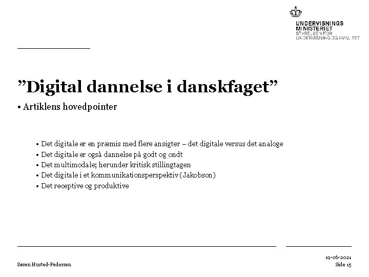 ”Digital dannelse i danskfaget” • Artiklens hovedpointer • • • Det digitale er en