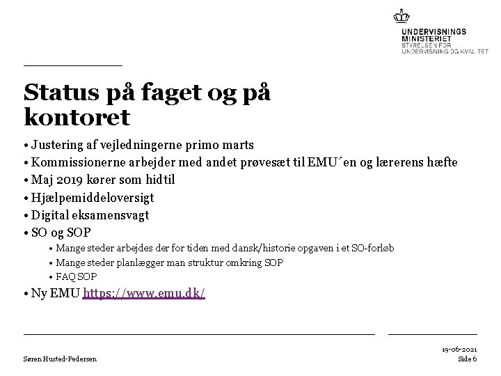 Status på faget og på kontoret • Justering af vejledningerne primo marts • Kommissionerne