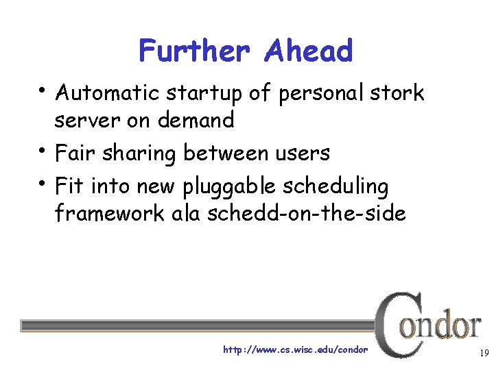 Further Ahead • Automatic startup of personal stork • • server on demand Fair