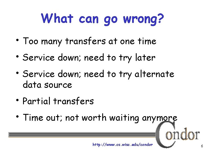 What can go wrong? • Too many transfers at one time • Service down;