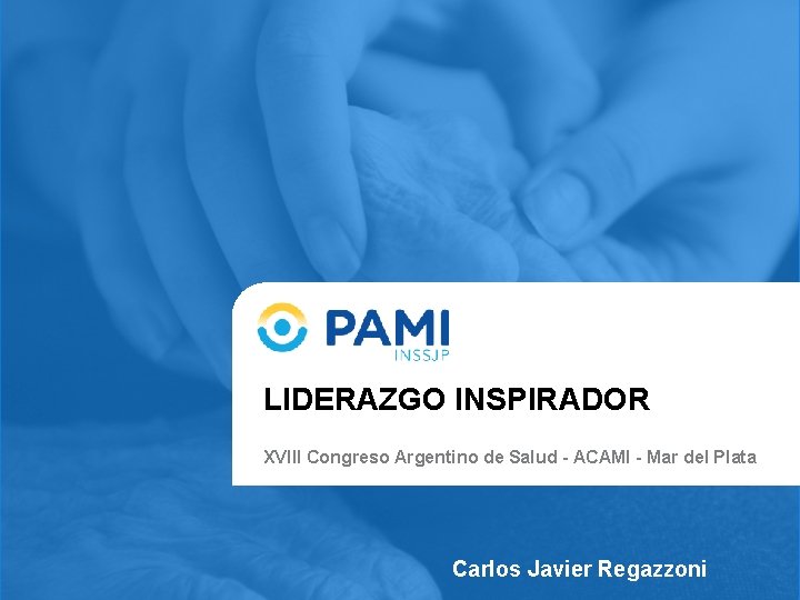 LIDERAZGO INSPIRADOR XVIII Congreso Argentino de Salud - ACAMI - Mar del Plata Carlos
