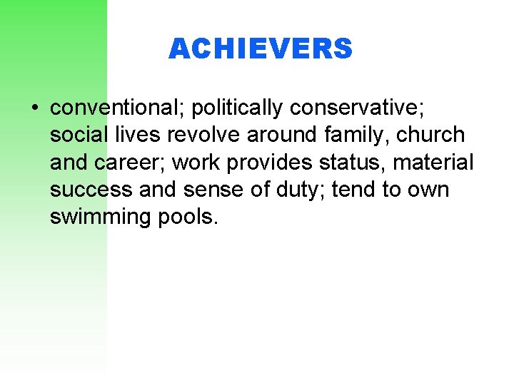 ACHIEVERS • conventional; politically conservative; social lives revolve around family, church and career; work