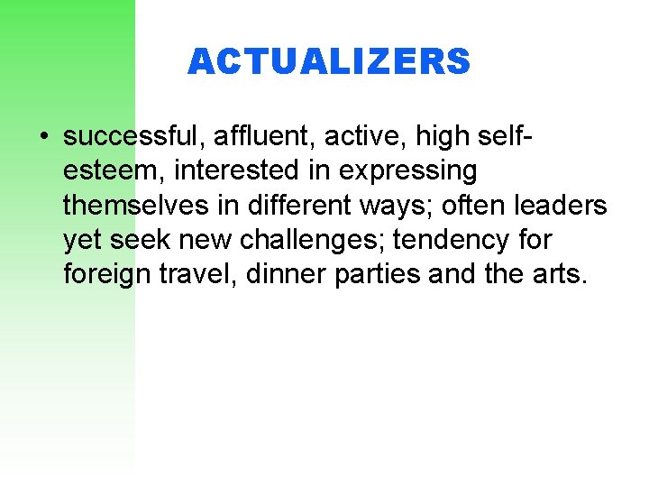 ACTUALIZERS • successful, affluent, active, high selfesteem, interested in expressing themselves in different ways;