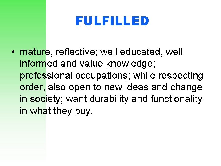 FULFILLED • mature, reflective; well educated, well informed and value knowledge; professional occupations; while