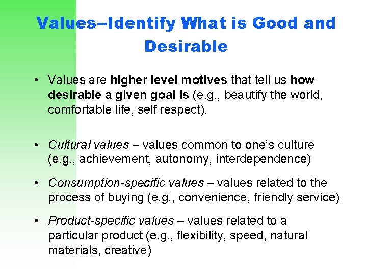 Values--Identify What is Good and Desirable • Values are higher level motives that tell