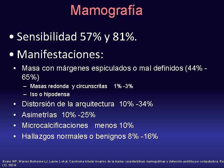 Mamografía • Sensibilidad 57% y 81%. • Manifestaciones: • Masa con márgenes espiculados o