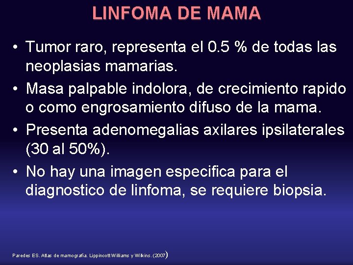 LINFOMA DE MAMA • Tumor raro, representa el 0. 5 % de todas las
