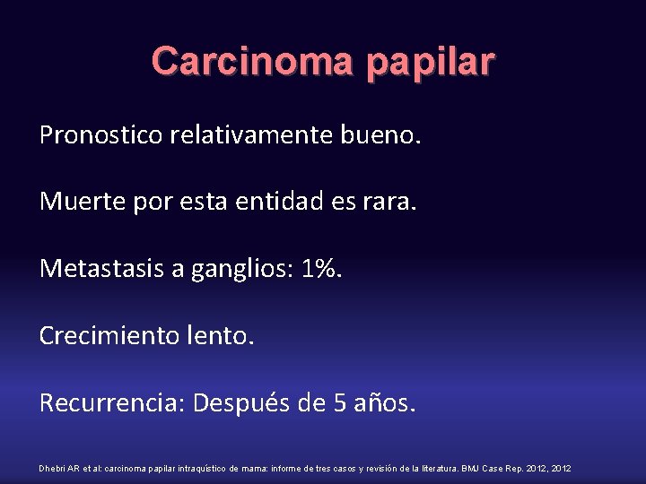 Carcinoma papilar Pronostico relativamente bueno. Muerte por esta entidad es rara. Metastasis a ganglios: