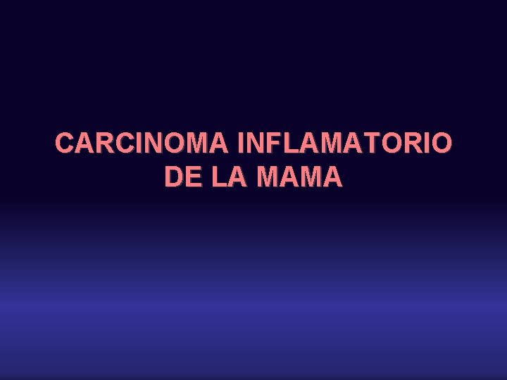 CARCINOMA INFLAMATORIO DE LA MAMA 