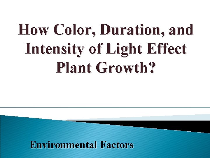 How Color, Duration, and Intensity of Light Effect Plant Growth? Environmental Factors 