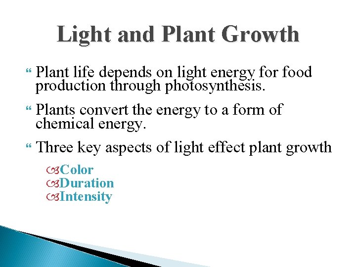 Light and Plant Growth Plant life depends on light energy for food production through