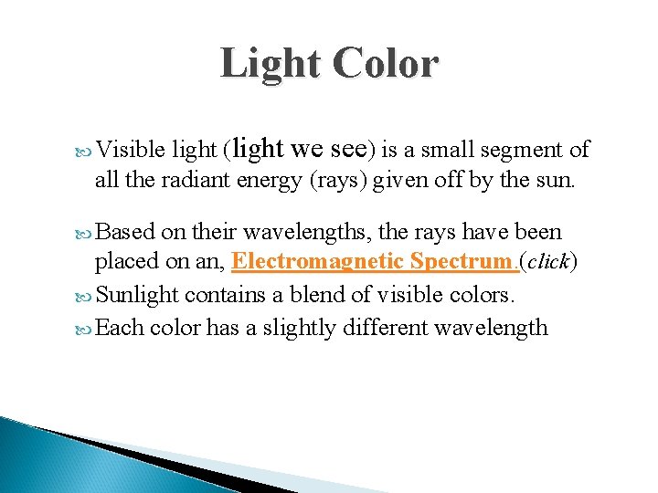Light Color light (light we see) is a small segment of all the radiant